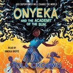 Onyeka and the Academy of the Sun : Onyeka cover image