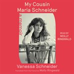 My Cousin Maria Schneider : A Memoir cover image