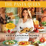 The Pasta Queen : A Just Gorgeous Cookbook: 100+ Recipes and Stories cover image