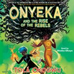 Onyeka and the Rise of the Rebels : Onyeka cover image