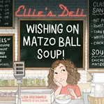 Wishing on matzo ball soup!. Ellie's deli cover image