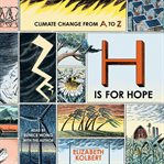 H Is for Hope : Climate Change from A to Z cover image