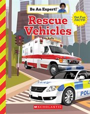 Rescue Vehicles : Be An Expert! cover image