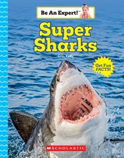 Super Sharks : Be An Expert! cover image