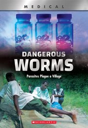 Dangerous Worms : Parasites Plague a Villate cover image