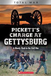 Pickett's Charge at Gettysburg : A Bloody Clash in the Civil War cover image