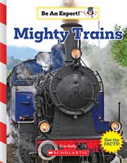 Mighty Trains : Be An Expert! cover image