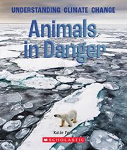Animals in Danger : True Book: Understanding Climate Change cover image