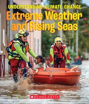 Extreme Weather and Rising Seas : True Book: Understanding Climate Change cover image