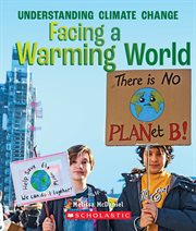 Facing a Warming World : True Book: Understanding Climate Change cover image