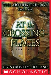 At the Crossing Places (Arthur Trilogy #2) : Arthur Trilogy cover image