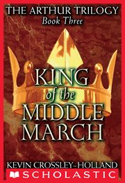 King of the Middle March : Arthur Trilogy cover image
