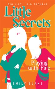 Playing with Fire : Little Secrets cover image