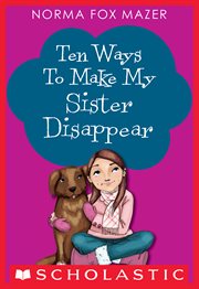 Ten Ways to Make My Sister Disappear cover image