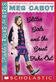 Glitter Girls and the Great Fake Out : Allie Finkle's Rules for Girls cover image