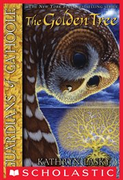 The Golden Tree : Guardians of Ga'Hoole cover image