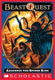 Arachnid the Spider King : Beast Quest cover image