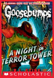 A Night in Terror Tower : Classic Goosebumps cover image
