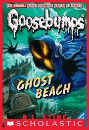 Ghost Beach : Classic Goosebumps cover image