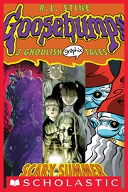 Scary Summer : A Graphic Novel (Goosebumps Graphix #3). Scary Summer: A Graphic Novel (Goosebumps Graphix #3) cover image