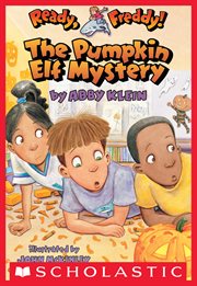 Pumpkin Elf Mystery : Ready, Freddy! cover image