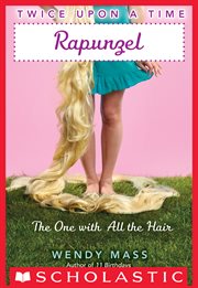 Rapunzel, the One With All the Hair : Rapunzel, the One With All the Hair (Twice Upon a Time #1) cover image