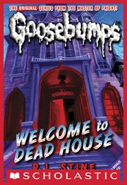 Welcome to Dead House : Classic Goosebumps cover image