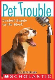 Loudest Beagle on the Block : Loudest Beagle on the Block (Pet Trouble #2) cover image