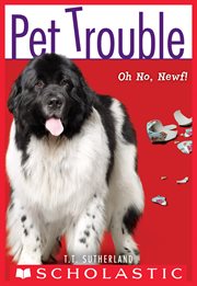 Oh No, Newf! : Oh No, Newf! (Pet Trouble #5) cover image