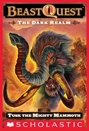 Tusk the Mighty Mammoth : Tusk the Mighty Mammoth (Beast Quest #17: The Dark Realm) cover image