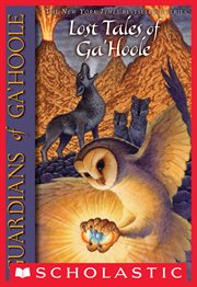 Lost Tales of Ga'Hoole : Lost Tales of Ga'Hoole (Guardians of Ga'Hoole) cover image