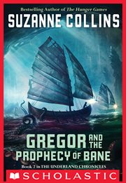 Gregor and the Prophecy of Bane : Gregor The Overlander And The Prophecy Of Bane cover image