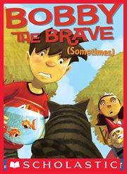 Bobby the Brave (Sometimes) cover image