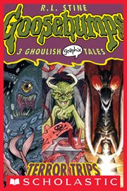 Terror Trips : A Graphic Novel (Goosebumps Graphix #2). Terror Trips: A Graphic Novel (Goosebumps Graphix #2) cover image