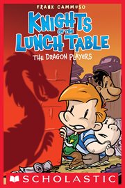 The Dragon Players : A Graphic Novel (Knights of the Lunch Table #2) cover image