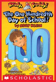 The One Hundredth Day of School! : Ready, Freddy! cover image