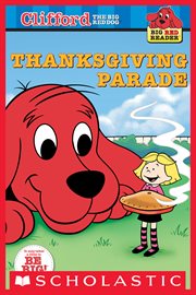 Clifford Big Red Reader: Thanksgiving Parade : Thanksgiving Parade cover image