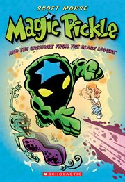 Magic Pickle and the Creature from the Black Legume : Magic Pickle and the Creature from the Black Legume cover image