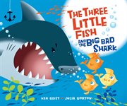 The Three Little Fish and the Big Bad Shark cover image