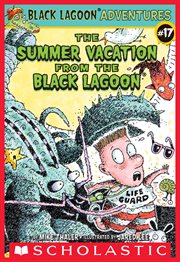 The Summer Vacation from the Black Lagoon : Black Lagoon Chapter Books cover image