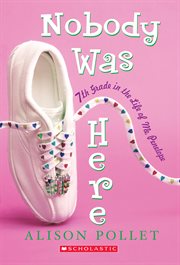 Nobody Was Here : Seventh Grade in the Life of Me: Penelope cover image
