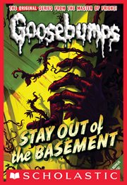 Stay Out of the Basement : Classic Goosebumps cover image