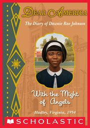 With the Might of Angels : The Diary of Dawnie Rae Johnson, Hadley, Virginia, 1954 cover image
