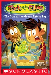The Case of the Green Guinea Pig : Jack Gets a Clue cover image