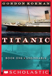 Unsinkable : Unsinkable (Titanic, Book 1) cover image