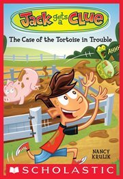 The Case of the Tortoise in Trouble : Jack Gets a Clue cover image