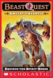Equinus the Spirit Horse : Beast Quest: Amulet of Avantia cover image