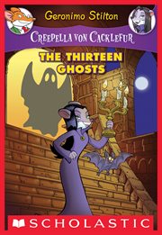 The Thirteen Ghosts : A Geronimo Stilton Adventure cover image