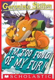 I'm Too Fond of My Fur! : I'm Too Fond of My Fur! (Geronimo Stilton #4) cover image