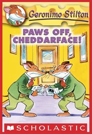 Paws Off, Cheddarface! : Geronimo Stilton cover image